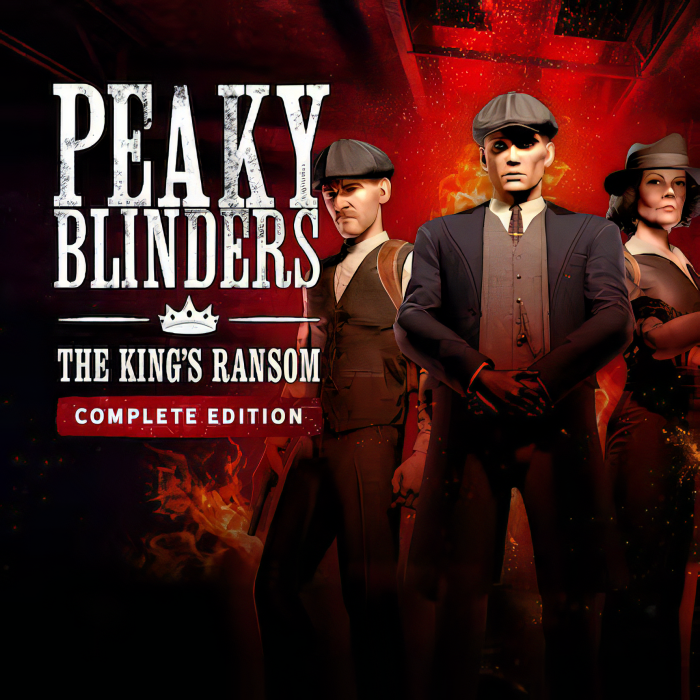 Peaky Blinders: The King's Ransom Complete Edition